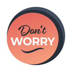 Dont worry banner with calligraphic inscription, positive thinking