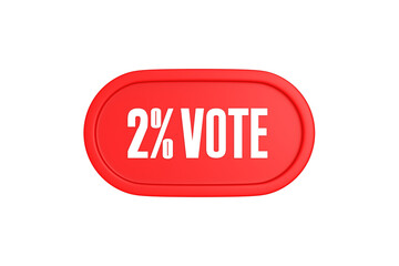 2 Percent Vote 3d sign in red color isolated on white background, 3d illustration.