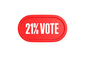 21 Percent Vote 3d sign in red color isolated on white background, 3d illustration.