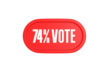 74 Percent Vote 3d sign in red color isolated on white background, 3d illustration.