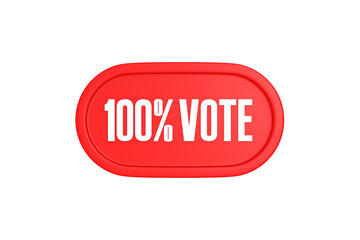 100 Percent Vote 3d sign in red color isolated on white background, 3d illustration.
