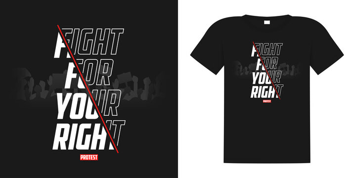Fight for your right - slogan for t-shirt design. Typography graphics for tee shirt and apparel print with silhouettes of crowd of people protesters. Revolution or protest text slogan. Vector