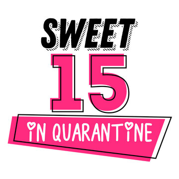 Sweet 15 In Quarantine Vector Quote	