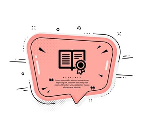 Diploma with Medal icon. Quote speech bubble. Certificate document symbol. Approved badge or Winner medal sign. Quotation marks. Classic diploma icon. Vector