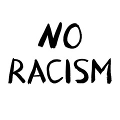 No racism vector poster. Wall graffiti painted text. Hand drawn lettering. Black textured letters on white background. For banner, poster, card, sticker