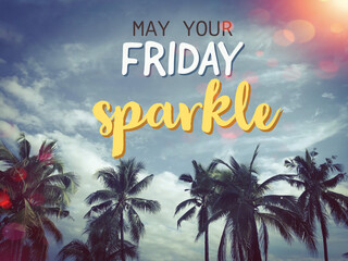 Make your Friday sparkle word on palm tree and blue sky background