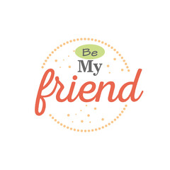 be my friend detailed style icon vector design