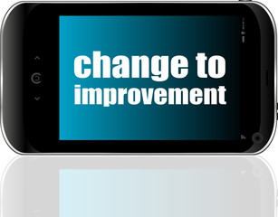 Text change to improvement. Business concept . Detailed modern smartphone