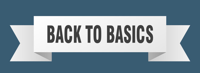 back to basics ribbon. back to basics isolated band sign. back to basics banner