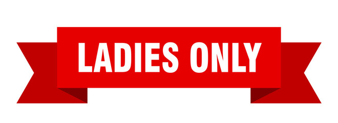 ladies only ribbon. ladies only isolated band sign. ladies only banner