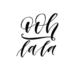 Ooh la la phrase. Modern vector brush calligraphy. Ink illustration with hand-drawn lettering. 