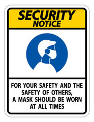 Security Notice For Your Safety And Others Mask At All Times Sign on white background