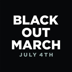 Black Out March July 4th Sign. Design of Protest Banner. Vector logo Illustration.