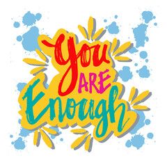 You are enough hand lettering. Motivational quote.