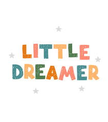 Vector illustration with hand drawn lettering - Little dreamer. Colourful typography design in Scandinavian style for postcard, banner, t-shirt print, invitation, greeting card, poster