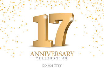 Anniversary 17. gold 3d numbers. Poster template for Celebrating 17th anniversary event party. Vector illustration - obrazy, fototapety, plakaty