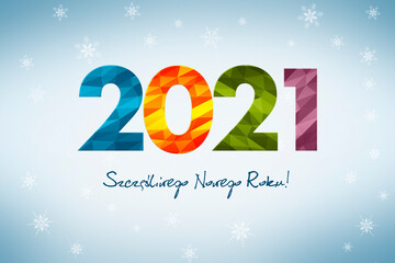 Szczęśliwego Nowego Roku 2021, koncepcja kartki noworocznej w języku polskim z zimowym motywem, dużym napisem 2021 złożonym z kolorowych figur geometrycznych