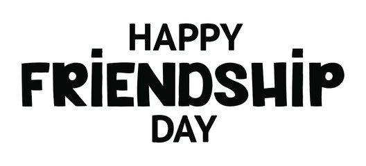 Happy Friendship Day - Vector lettering isolated on white background. Illustration  for gift card template, banners, prints.