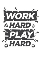 Work hard play hard design for t-shirt and apparel design. Vector print, typography, poster, emblem.
