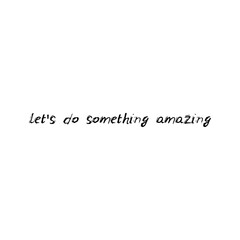 let's do something amazing. Black text, calligraphy, lettering, doodle by hand isolated on white background. Nursery decor, card banner design scandinavian style. Vector