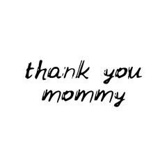 Thank you mommy. Black text, calligraphy, lettering, doodle by hand isolated on white background Card banner design. Vector