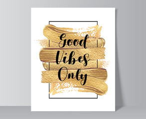 On gold paint with a frame calligraphic inscription in black font only good vibes. Vector Illustration.