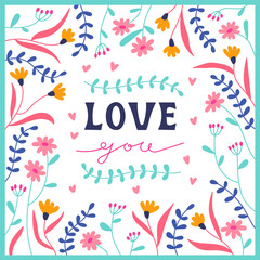Naklejka premium Love you cute card template. Flat cartoon modern vector illustration. Beautiful floral frame with lettering in the center on a white background.