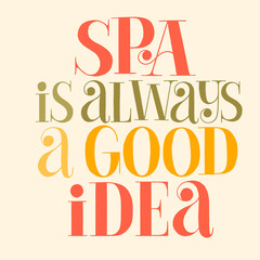 SPA is always a good idea. Hand-drawn lettering quote for SPA. Badge for merchandise, social media, magazines, interior, home decoration email promotions, print, advertising design element. 