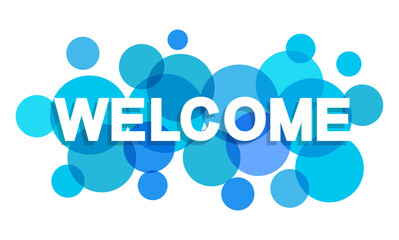 Welcome word with transparent circles on white background. Colorful welcome sign. Word for banner, label, sign design, wallpaper and circle design elements. Creative art banner, vector illustration © Marinko