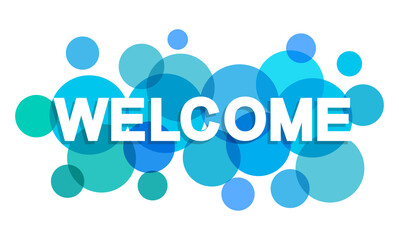 Welcome word with transparent circles on white background. Colorful welcome sign. Word for banner, label, sign design, wallpaper and circle design elements. Creative art banner, vector illustration © Marinko