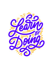 Learn by Doing. Modern brush pen lettering. Hand drawn motivational illustration.