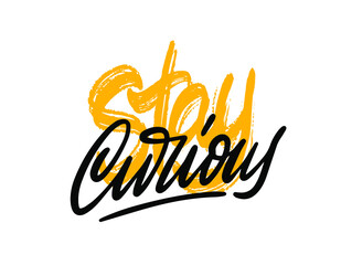 Obraz premium Stay curious. Greeting card with calligraphy. Hand drawn lettering design. Photo overlay. Typography for banner, poster or apparel design. Isolated vector element.