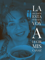 La decisión está tomada, voy a lucir mis canas mensaje © Adriana Pelletier