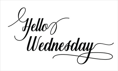 Hello Wednesday Calligraphic retro Cursive Typographic Text on white Background