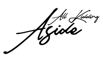  All Kidding Aside Handwritten Font Calligraphy Black Color Text 
on White Background