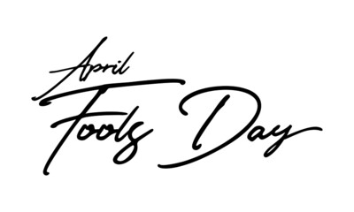 April Fools Day Handwritten Font Calligraphy Black Color Text 
on White Background