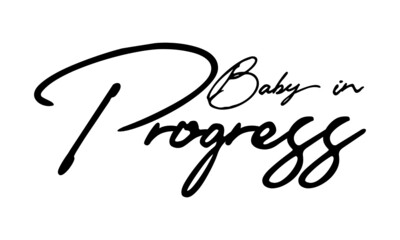 Baby in Progress Handwritten Font Calligraphy Black Color Text 
on White Background