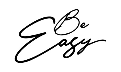 Be Easy Handwritten Font Typography Text Positive Quote
on White Background