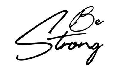 Be Strong Handwritten Font Typography Text Positive Quote
on White Background