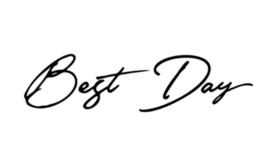 Fototapeta na wymiar Best Day Handwritten Font Calligraphy Black Color Text on White Background 