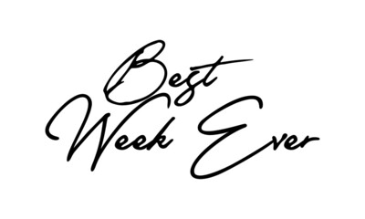 Best Week Ever Handwritten Font Typography Text Positive Quote
on White Background