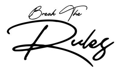 Break The Rules Handwritten Font Calligraphy Black Color Text 
on White Background