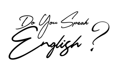 Do you Speak English Handwritten Font Calligraphy Black Color Text 
on White Background
