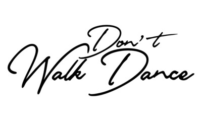 Don’t Walk Dance Handwritten Font Typography Text Food Quote
on White Background