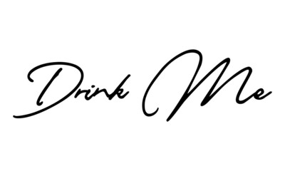Drink Me Handwritten Font Typography Text Food Quote
on White Background