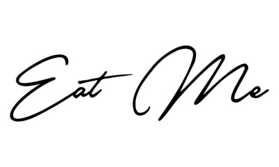 Eat me Handwritten Font Typography Text Food Quote
on White Background