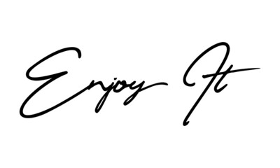 Enjoy it Handwritten Font Typography Text Happiness Quote
on White Background