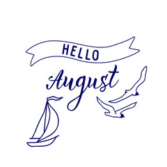 Original hand lettering Hello August and seasonal symbol  yacht