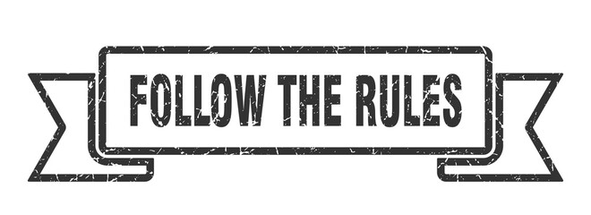 follow the rules ribbon. follow the rules grunge band sign. follow the rules banner