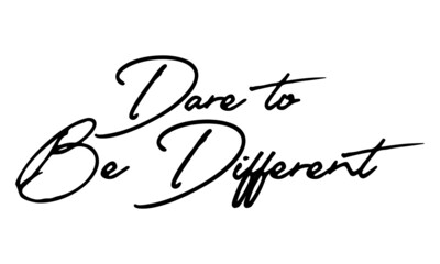 Dare to Be Different Handwritten Font Calligraphy Black Color Text 
on White Background
